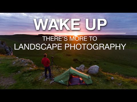 WAKE UP - There&#039;s More to Landscape Photography